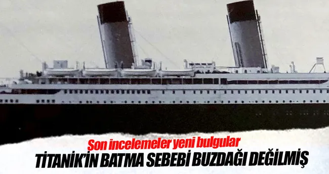 Titanik’i yangın batırmış