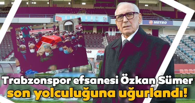 Türk futbolu ve Trabzonspor’un efsanesi Özkan Sümer’e veda
