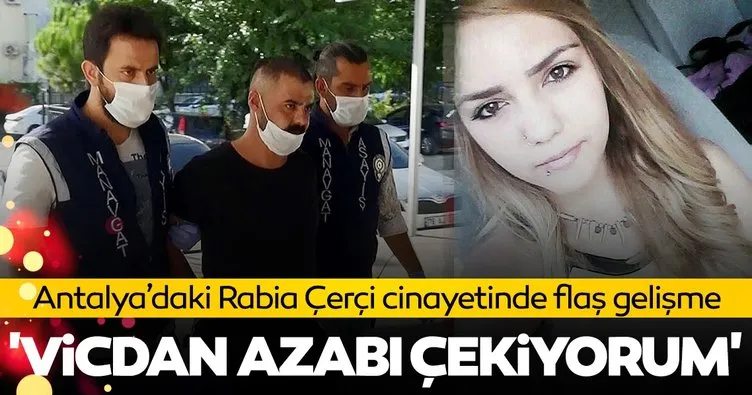 Antalya’daki Rabia Çerçi cinayetinde flaş gelişme