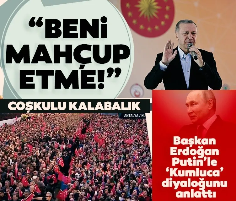 Başkan Erdoğan anlattı: Putin’e dedim ki...
