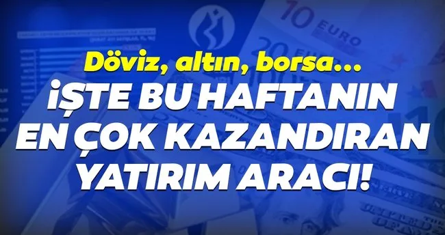 Doviz Borsa Altin Iste Bu Haftanin En Cok Kazandirani Haberler Haberleri