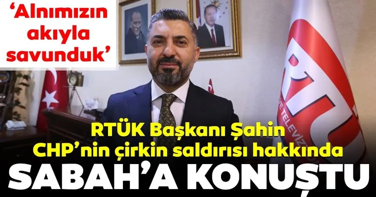 RTÜK Başkanı Ebubekir Şahin CHP’nin çirkin saldırısı hakkında SABAH’a konuştu