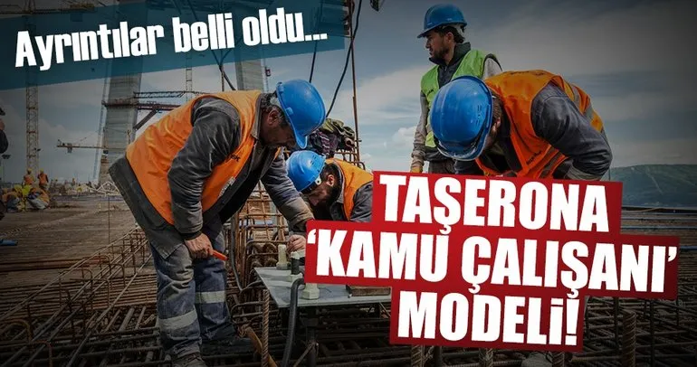 Taşerona ‘kamu çalışanı’ modeli