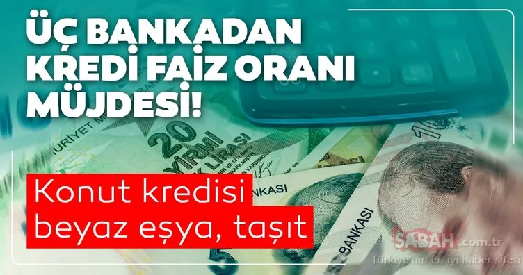 Konut kredi faiz oranları hakkında son dakika haberi! Ziraat Bankası, Halkbank ve VakıfBank 6 ay geri ödemesiz 30 bin TL ihtiyaç kredisi açıklaması