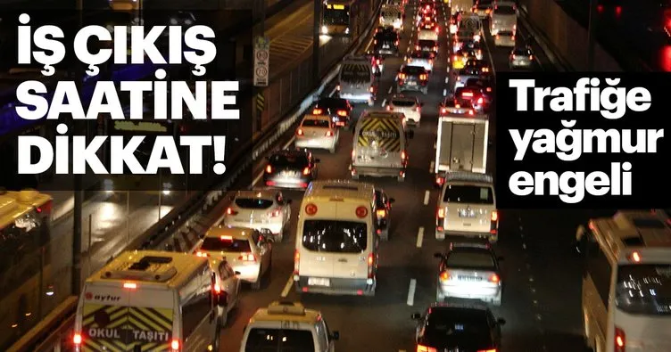 İstanbul’da iş çıkışı trafiğe dikkat!
