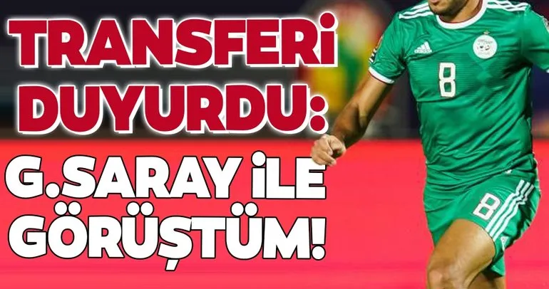 Transferi duyurdu: Galatasaray ile görüştüm!