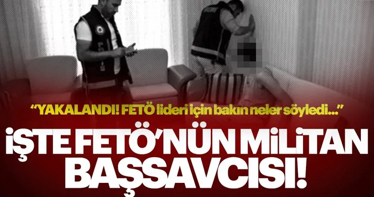 Gaybubet evinde yakalanan FETÖ militanı Başsavcı’nın skandal ifadeleri!