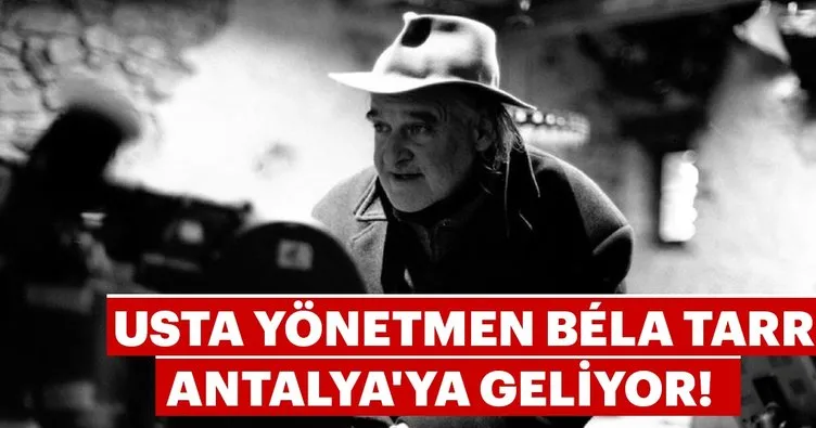 Usta yönetmen Béla Tarr Antalya’ya geliyor!