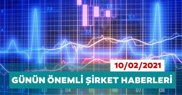 Borsa İstanbul’da günün öne çıkan şirket haberleri ve tavsiyeleri 10/02/2021