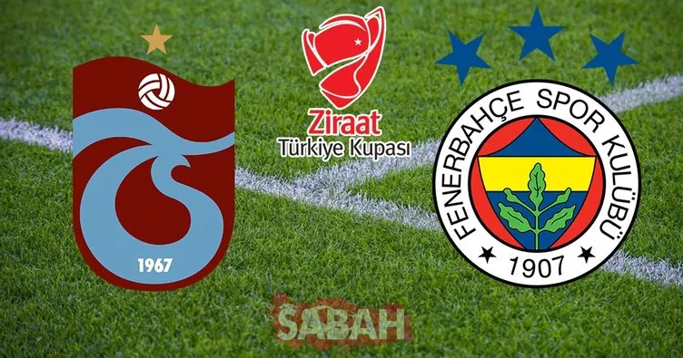 Trabzonspor Fenerbahçe CANLI İZLE! Ziraat Türkiye Kupası Trabzonspor Fenerbahçe ATV canlı yayın linki BURADA...