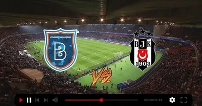 Başakşehir Beşiktaş maçı saat kaçta? Süper Lig Başakşehir Beşiktaş maçı canlı yayın kanalı ve muhtemel 11’ler