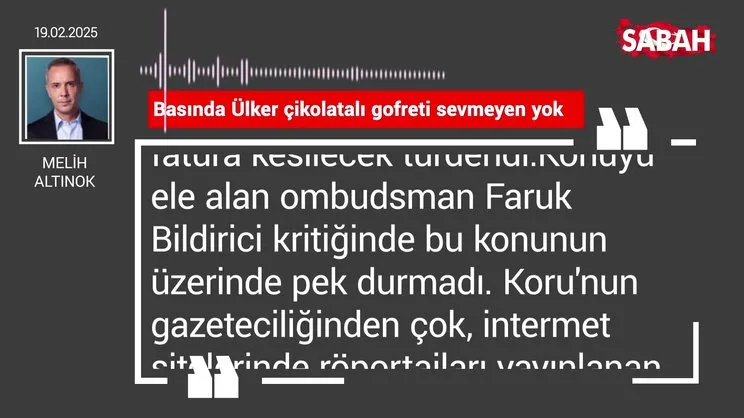 Melih Altınok | Basında Ülker çikolatalı gofreti sevmeyen yok