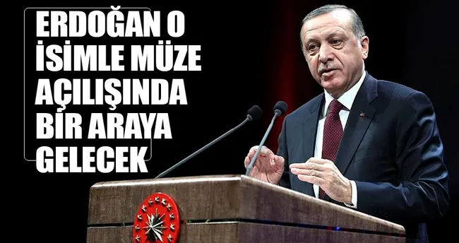 Müze açılışında buluşacaklar
