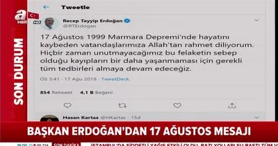 Cumhurbaşkanı Erdoğan’dan 17 Ağustos mesajı
