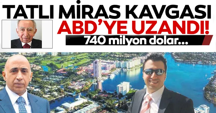 Tatlı miras kavgası ABD’ye uzandı