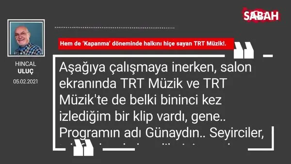 Hıncal Uluç | Hem de ‘Kapanma’ döneminde halkını hiçe sayan TRT Müzik!.