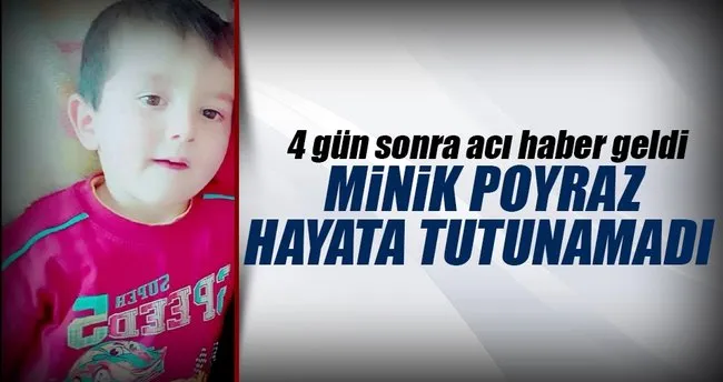Minik Poyraz yaşam mücadelesini kaybetti