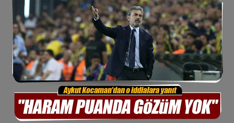 Aykut Kocaman: Haram puanda gözüm yok