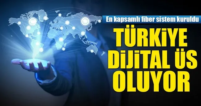 Türkiye dijital üs oluyor