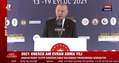 Başkan Erdoğan’dan Ahi Evran Anma Yılı Etkinliklerinde önemli açıklamalar | Video