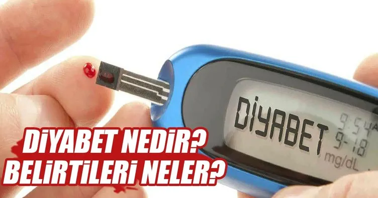 Diyabet nedir? Diyabet belirtileri nelerdir?