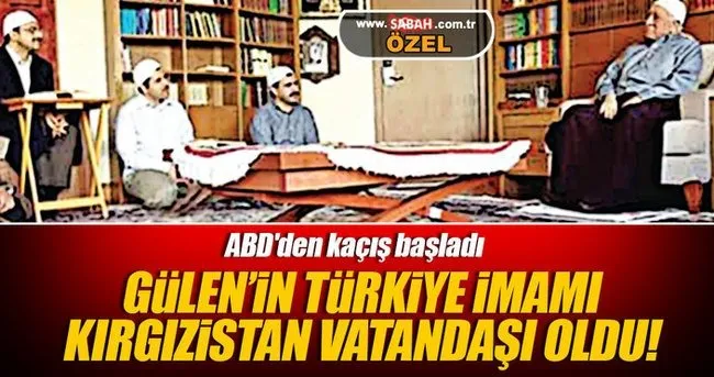 Gülen'in Türkiye imamı Kırgızistan vatandaşı oldu