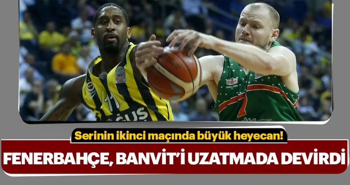 Fenerbahce Banvit I Uzatmalarda Devirdi Spor Haberleri