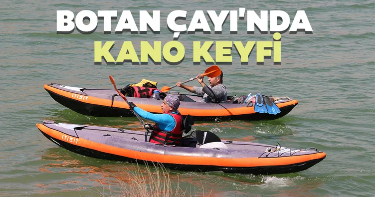 Botan Çayı’nda kano keyfi yaşanıyor