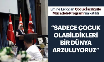 Emine Erdoğan Gönül Elçileri Çocuk İşçiliği ile Mücadele Programına katıldı