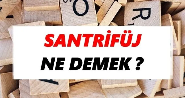 Santrifüj Ne Demek? TDK’ya Göre Santrifüj Sözlük Anlamı Nedir?
