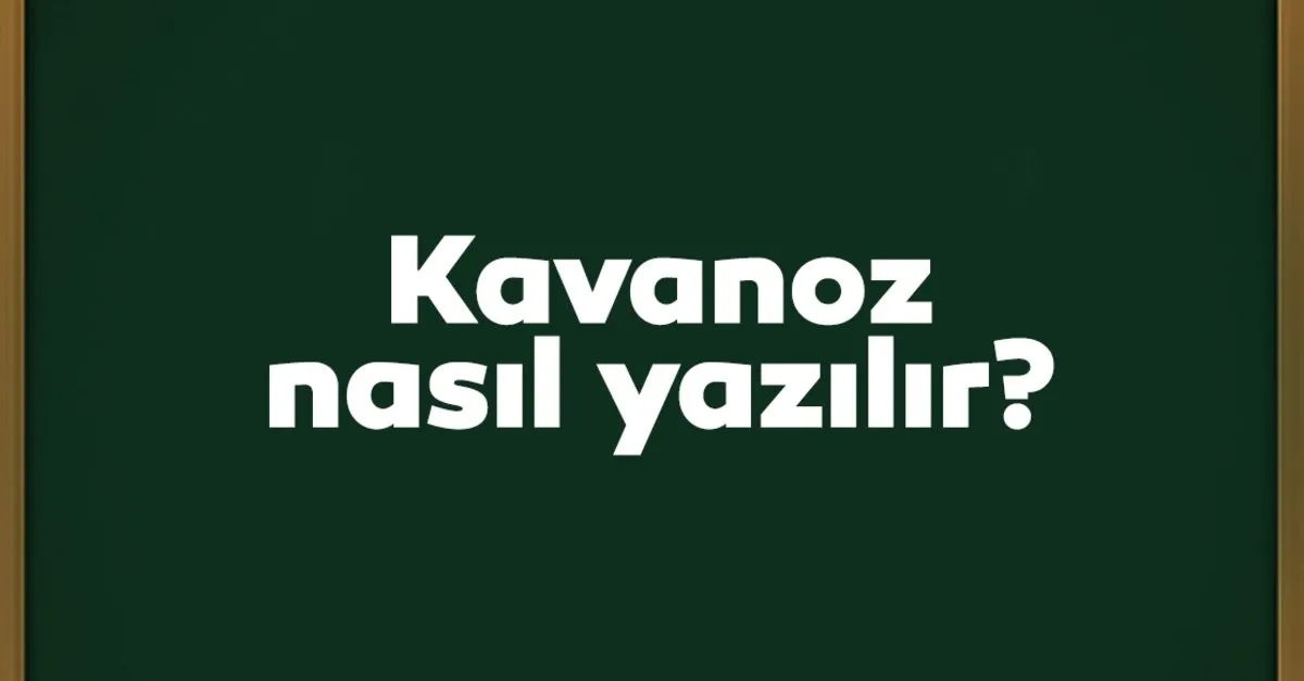 kavanoz nasil yazilir dogru yazilisi kavonoz mu kavanoz mu tdk kultur sanat haberleri