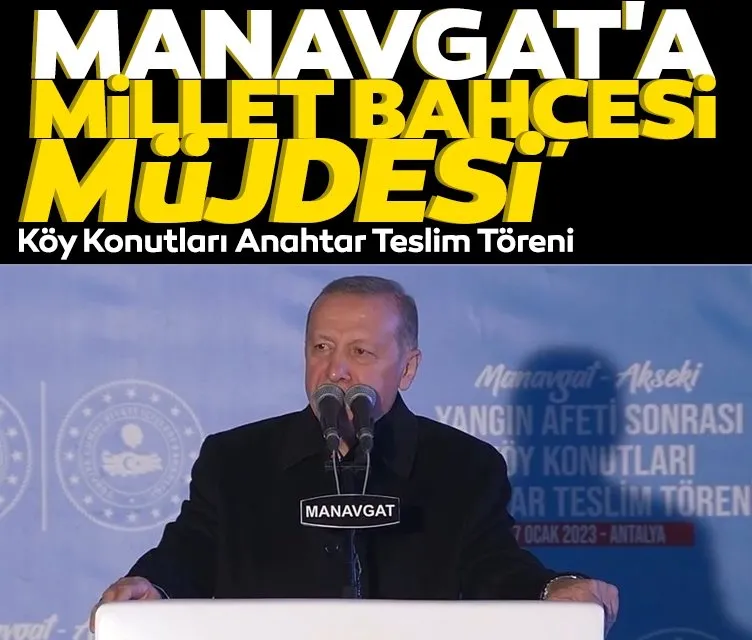 Başkan Erdoğan’dan Manavgat’a Millet Bahçesi müjdesi