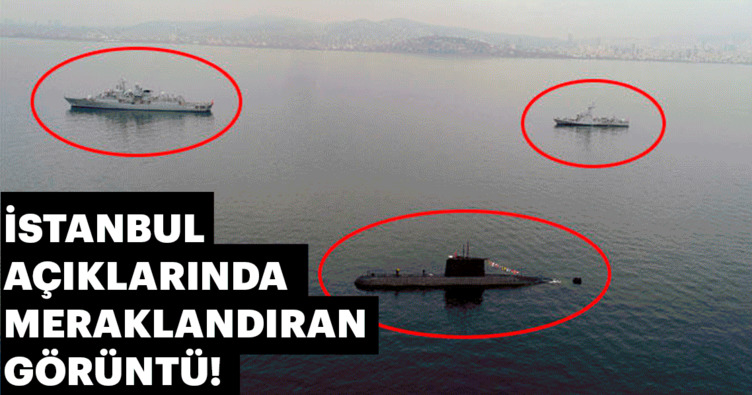 İstanbul’da meraklandıran görüntü! Savaş gemileri görüntülendi!