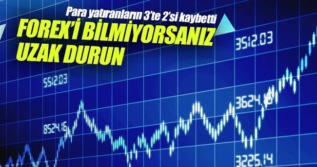 Forex’i bilmiyorsanız uzak durun