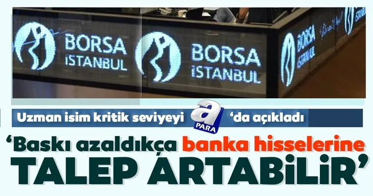 Borsa İstanbul’da kritik seviye 1134: Baskı azaldıkça banka hisselerine talep artabilir