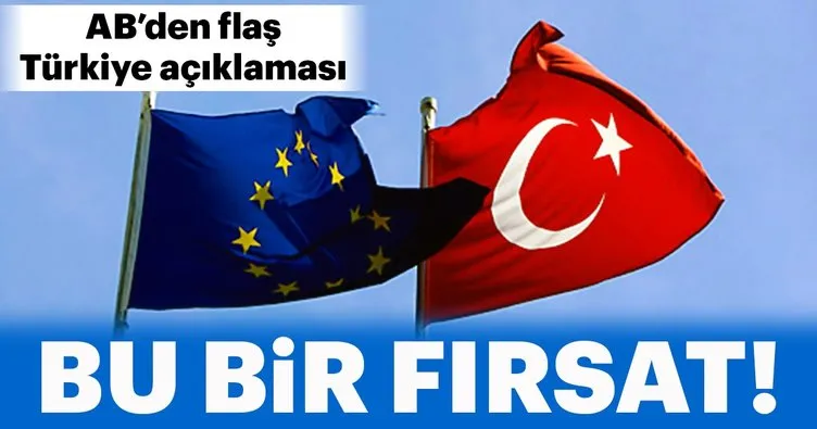 AB’den flaş Türkiye açıklaması: Bu bir fırsat...