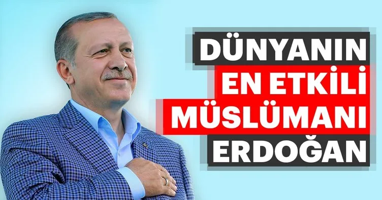 Dünyanın en etkili Müslümanı Recep Tayyip Erdoğan