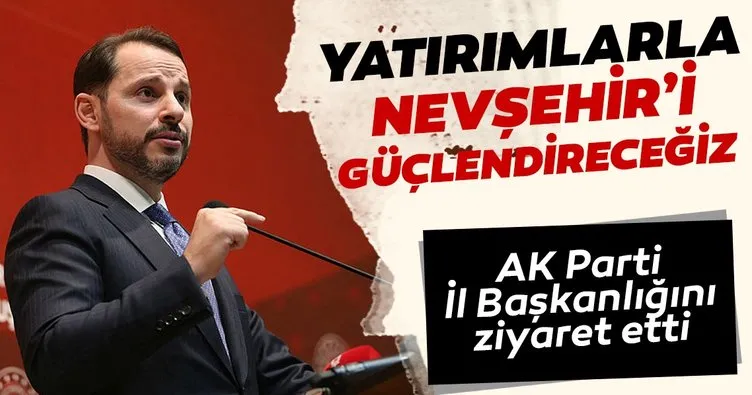 Bakan Albayrak: “Nevşehir’i yatırım anlamında güçlendireceğiz”