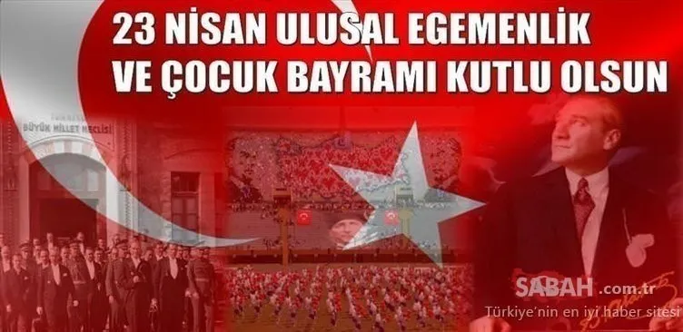 Atatürk’ün Çocuk Bayramı sözleri ve resimli 23 Nisan mesajları: Anlamlı, yeni, Türk bayraklı ve resimli 23 Nisan Ulusal Egemenlik ve Çocuk Bayramı mesajları sözleri ve şiirleri!