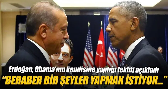 Erdoğan, Obama’nın kendisine yaptığı teklifi açıkladı