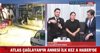 Atlas Çağlayan’ın annesi ilk kez A Haber’de!