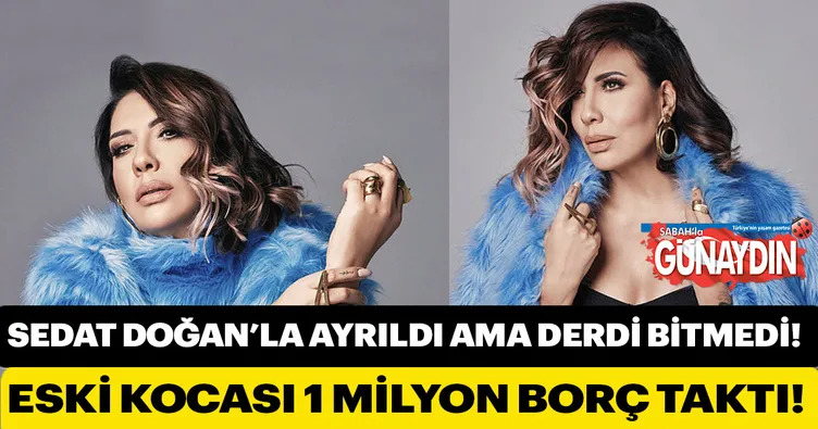 Eski kocası Işın Karaca’ya 1 milyon borç taktı