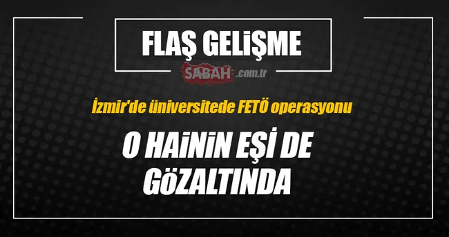 O hainin eşi de gözaltında