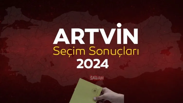 ARTVİN SEÇİM SONUÇ EKRANI! YSK ile Artvin seçim sonuçları 2024 güncel sonuçlar
