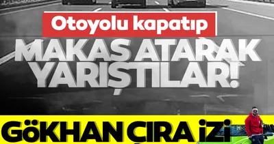 SON DAKİKA: Otoyol’da makas atıp yarışan araçlarda Gökhan Çıra izi