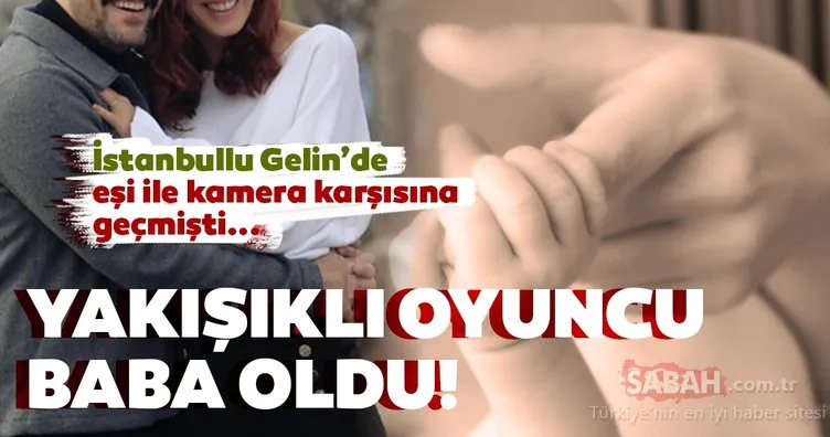 İstanbullu Gelin’in yakışıklı oyuncusu Salih Bademci baba oldu! Salih Bademci İstanbullu Gelin dizisinde eşi İmer Özgün ile kamera karşına geçmişti...