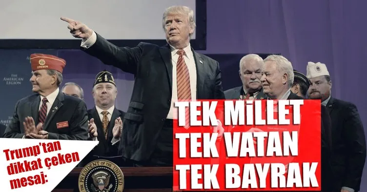 Trump’tan ’Tek Millet Tek Vatan Tek Bayrak’ Mesajı