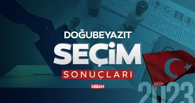Doğubeyazıt seçim sonuçları! 14 Mayıs 2023 Ağrı Doğubeyazıt seçim sonucu ile adayların oy oranları