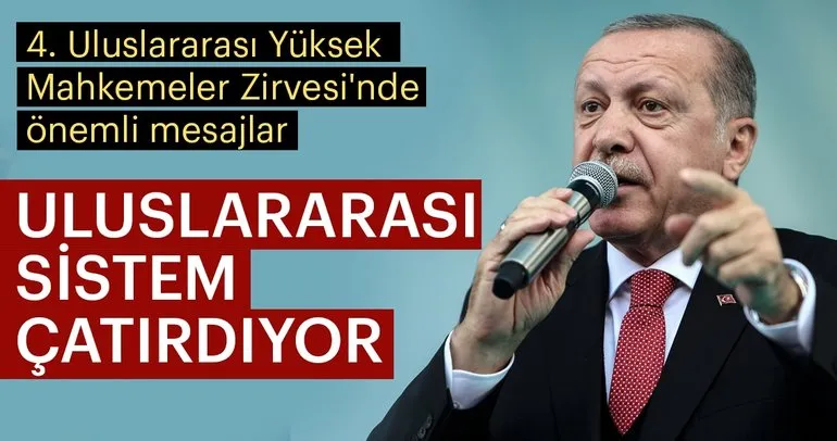 Başkan Erdoğan: Uluslararası sistem kelimenin tam anlamıyla çatırdıyor