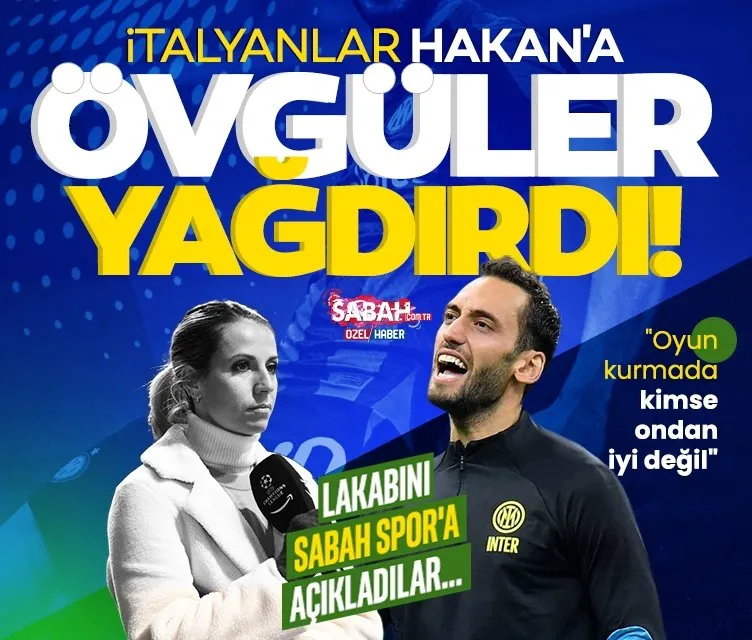İtalyanlar Hakan Çalhanoğlu’nu anlattıı! Lakabını SABAH Spor’a açıkladılar...